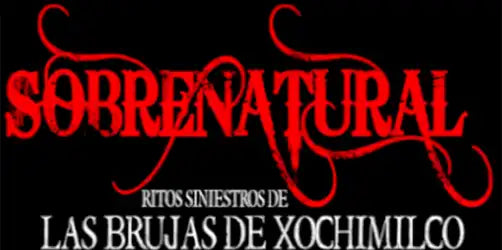SOBRENATURAL en Xochimilco